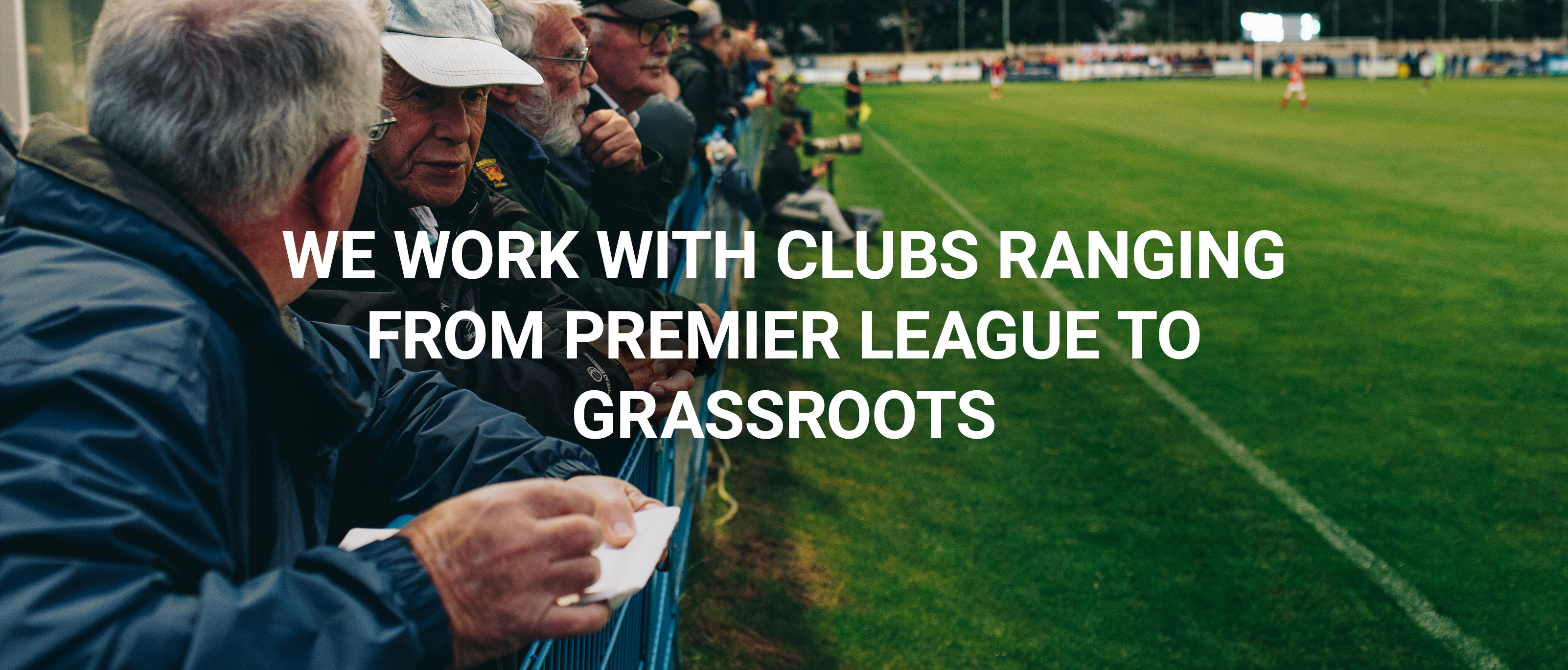 We work with clubs ranging